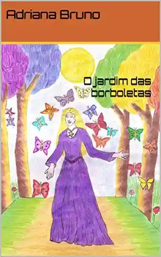 Livro: O jardim das borboletas (Os Mistérios do Bosque Encantado Livro 10)