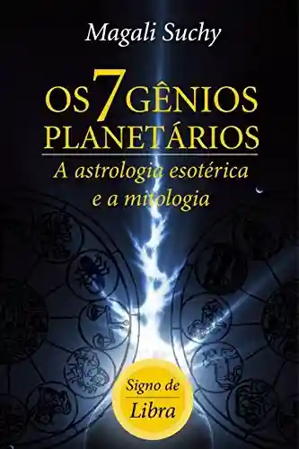 Livro: Os 7 gênios planetários (signo de Libra): A Astrologia Esotérica e a mitologia (1)