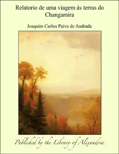 Livro: Relatorio de uma viagem Á s terras do Changamira
