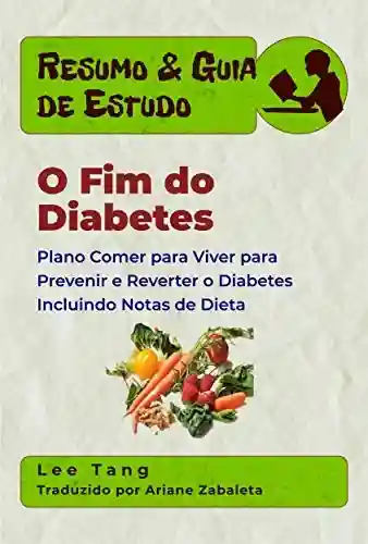 Livro: Resumo & Guia De Estudo – O Fim Do Diabetes