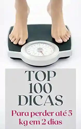 Livro: TOP 100 DICAS para perder 5 Kg em até 2 dias