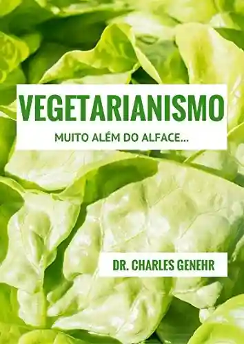 Livro: Vegetarianismo: Muito além do alface…