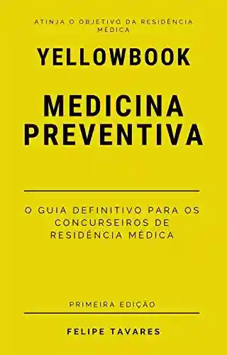 Livro: Yellowbook MEDICINA PREVENTIVA: o guia definitivo para os concurseiros de residência médica.