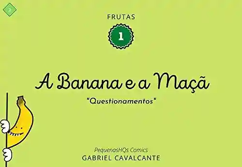 Livro: A Banana e a Maçã: Questionamentos (PequenasHQs Comics – Frutas Livro 1)