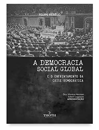 Livro: A DEMOCRACIA SOCIAL GLOBAL E O ENFRENTAMENTO DA CRISE DEMOCRÁTICA