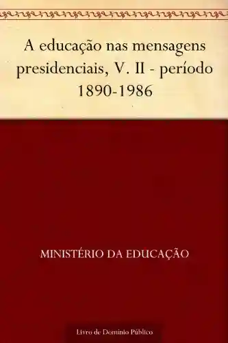 Livro: A educação nas mensagens presidenciais V. II – período 1890-1986