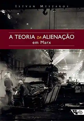 Livro: A teoria da alienação em Marx