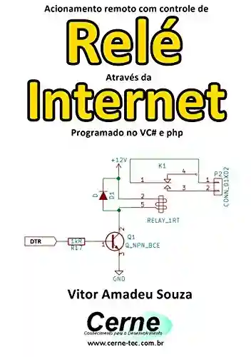 Livro: Acionamento remoto com controle de Relé Através da Internet Programado no VC# e php