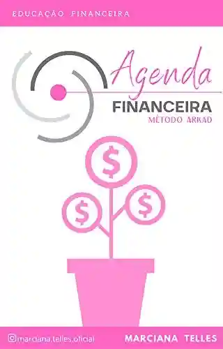 Livro: Agenda Financeira: Método Arkad (Educação Financeira Livro 1)