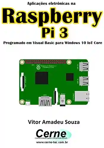 Livro: Aplicações eletrônicas na Raspberry Pi 3 Programado em Visual Basic para Windows 10 IoT Core