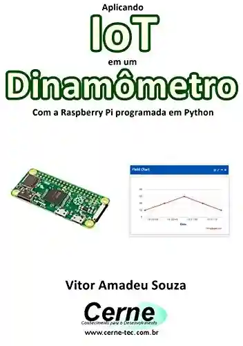 Livro: Aplicando IoT em um Dinamômetro Com a Raspberry Pi programada em Python