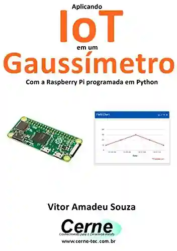 Livro: Aplicando IoT em um Gaussímetro Com a Raspberry Pi programada em Python