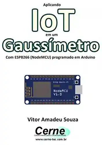 Livro: Aplicando IoT em um Gaussímetro Com ESP8266 (NodeMCU) programado em Arduino
