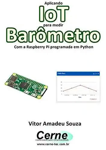 Livro: Aplicando IoT para medir Barômetro Com a Raspberry Pi programada em Python