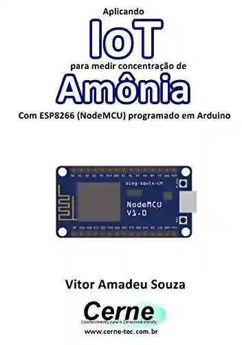 Livro: Aplicando IoT para medir concentração de Amônia Com ESP8266 (NodeMCU) programado em Arduino