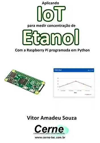 Livro: Aplicando IoT para medir concentração de Etanol Com a Raspberry Pi programada em Python