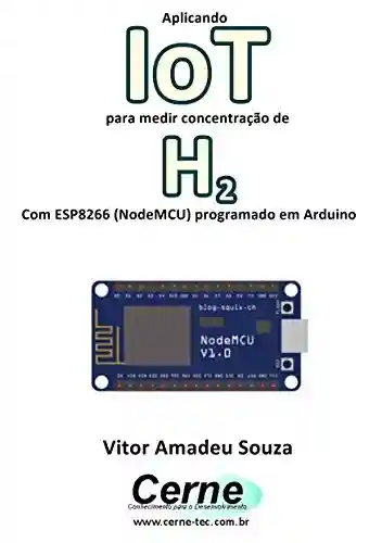 Livro: Aplicando IoT para medir concentração de H2 Com ESP8266 (NodeMCU) programado em Arduino