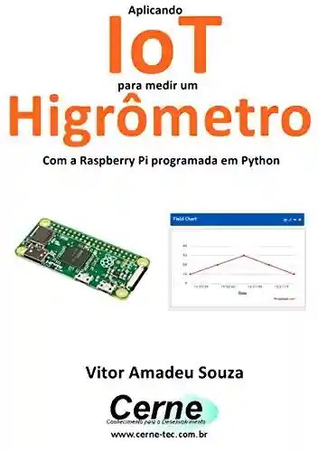 Livro: Aplicando IoT para medir um Higrômetro Com a Raspberry Pi programada em Python
