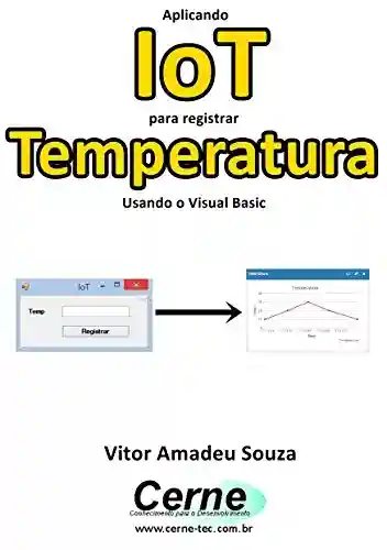 Livro: Aplicando IoT para registrar Temperatura Usando o Visual Basic