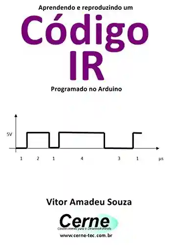 Livro: Aprendendo e reproduzindo um Código IR Programado no Arduino