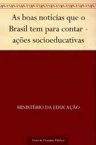 Livro: As boas notícias que o Brasil tem para contar – ações socioeducativas