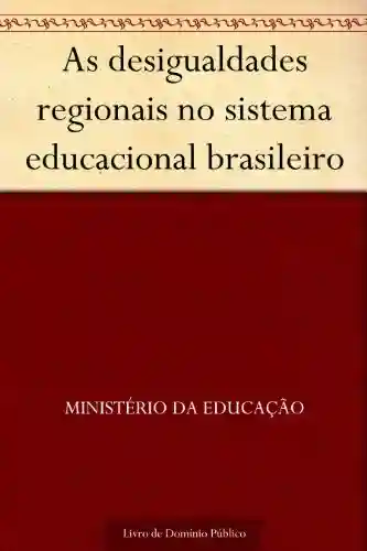 Livro: As desigualdades regionais no sistema educacional brasileiro