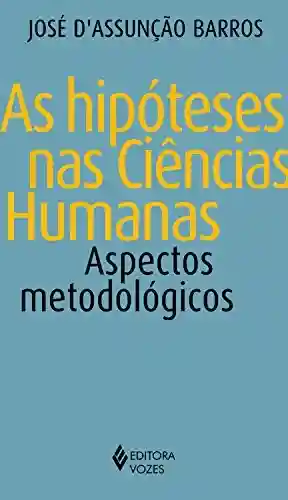Livro: As hipóteses nas ciências humanas: Aspectos metodológicos