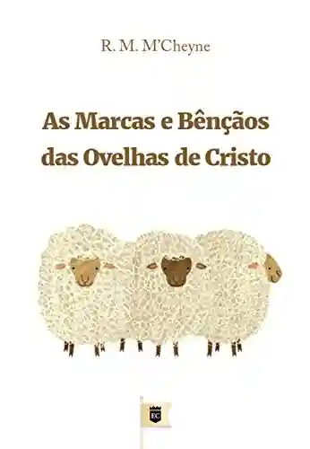 Livro: As Marcas e Bênçãos das Ovelhas de Cristo, por R. M. M´Cheyne