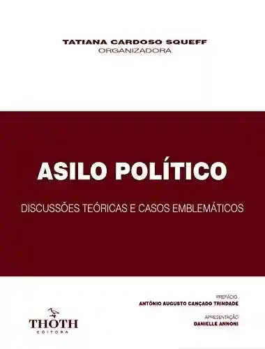 Livro: ASILO POLÍTICO: DISCUSSÕES TEÓRICAS E CASOS EMBLEMÁTICOS
