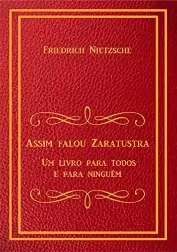 Livro: Assim Falou Zaratustra: Um Livro Para Todos e Para Ninguém