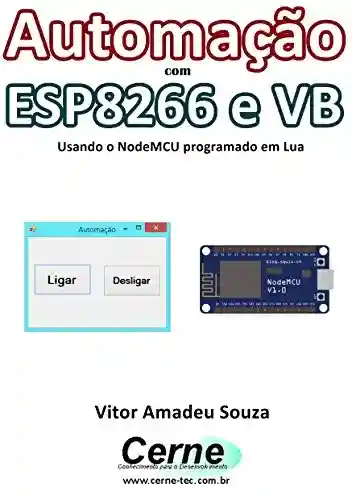 Livro: Automação com ESP8266 e VB Usando o NodeMCU programado em Lua