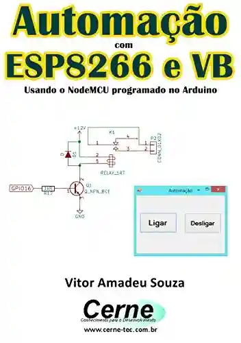 Livro: Automação com ESP8266 e VB Usando o NodeMCU programado no Arduino