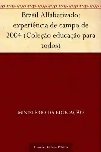 Livro: Brasil Alfabetizado: experiência de campo de 2004 (Coleção educação para todos)