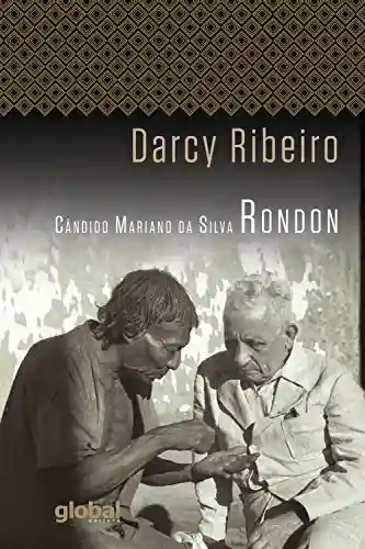 Livro: Cândido Mariano da Silva Rondon (Darcy Ribeiro)