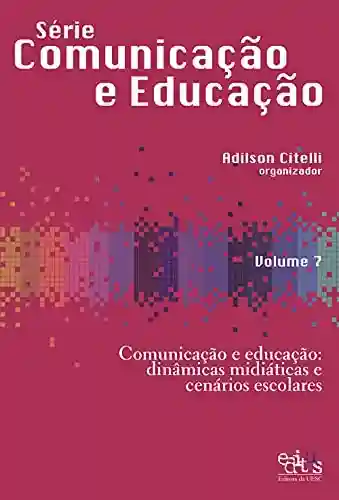 Livro: Comunicação e educação: dinâmicas midiáticas e cenários escolares