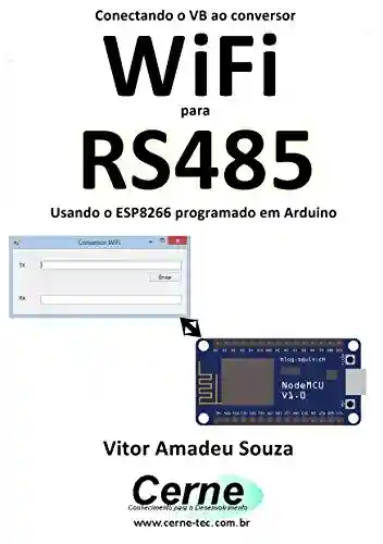 Livro: Conectando o VB ao conversor WiFi para RS485 Usando o ESP8266 programado em Arduino