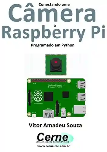 Livro: Conectando uma Câmera a Raspberry Pi Programado em Python