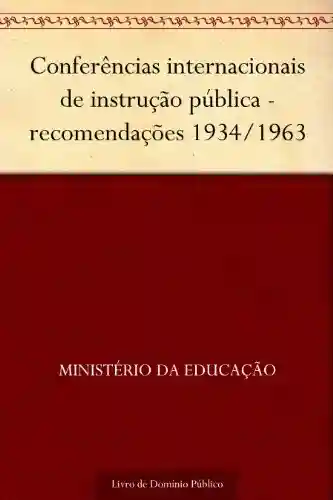 Livro: Conferências internacionais de instrução pública – recomendações 1934-1963