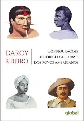 Livro: Configurações histórico-culturais dos povos americanos (Darcy Ribeiro)