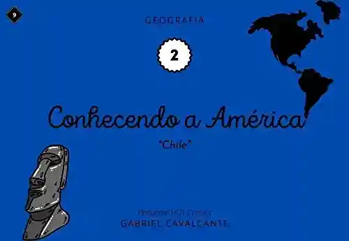 Livro: Conhecendo a América: Chile (PequenasHQs Comics – Geografia Livro 2)
