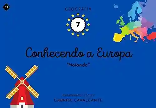 Livro: Conhecendo a Europa: Holanda (PequenasHQs Comics – Geografia Livro 7)