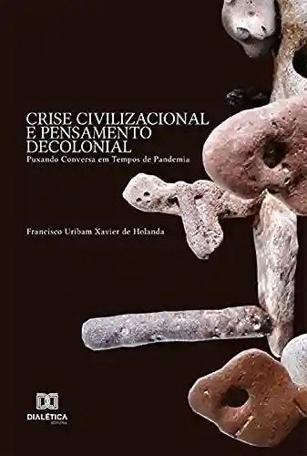 Livro: Crise Civilizacional e Pensamento Decolonial: Puxando Conversa em Tempos de Pandemia