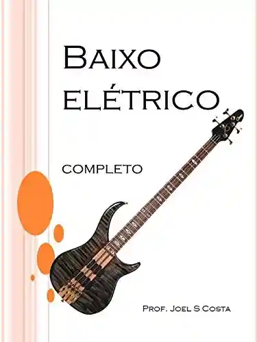 Livro: Curso de Baixo Completo: Aprenda a tocar contrabaixo com este ebook completo e repleto de vários exercícios