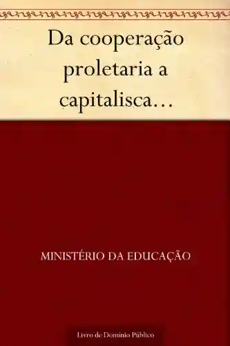 Livro: Da cooperação proletaria a capitalisca…