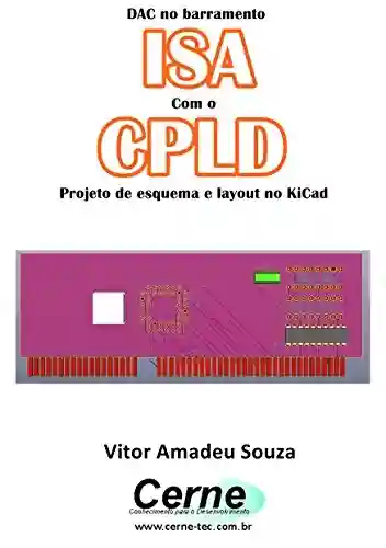 Livro: DAC no barramento ISA Com o CLPD Projeto de esquema e layout no KiCad