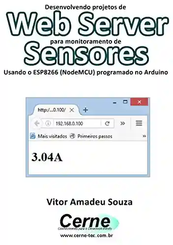 Livro: Desenvolvendo projetos de Web Server para monitoramento de Sensores Usando o ESP8266 (NodeMCU) programado no Arduino