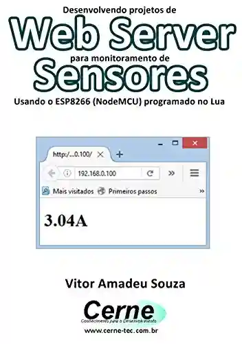 Livro: Desenvolvendo projetos de Web Server para monitoramento de Sensores Usando o ESP8266 (NodeMCU) programado no Lua