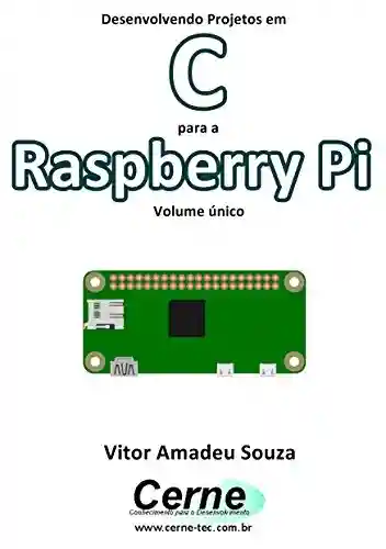 Livro: Desenvolvendo Projetos em C para a Raspberry Pi Volume único