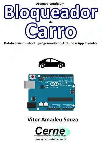Livro: Desenvolvendo um Bloqueador de Carro Didático via Bluetooth programado no Arduino e App Inventor