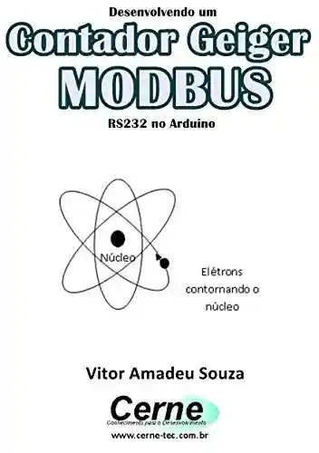 Livro: Desenvolvendo um Contador Geiger MODBUS RS232 no Arduino